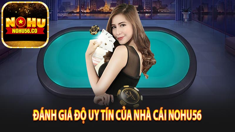 Đánh giá độ uy tín của nhà cái Nohu56